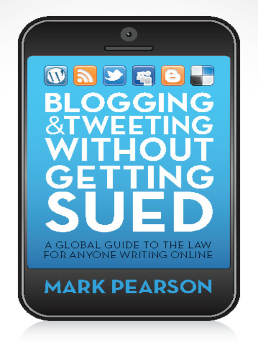 Title details for Blogging and Tweeting without Getting Sued by Mark Pearson - Wait list